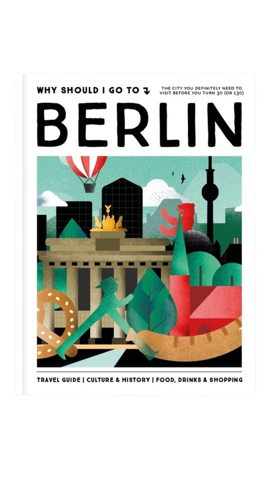 WHY SHOULD I GO TO? City Guide - Berlin - lille.PLADS